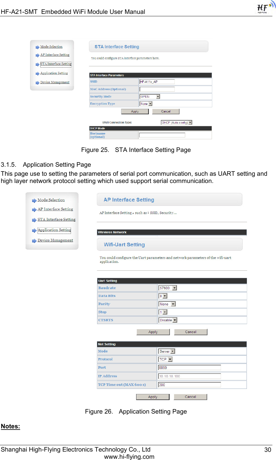 HF-A21-SMT Embedded WiFi Module User Manual Shanghai High-Flying Electronics Technology Co., Ltd www.hi-flying.com 30  Figure 25. STA Interface Setting Page 3.1.5. Application Setting Page This page use to setting the parameters of serial port communication, such as UART setting and high layer network protocol setting which used support serial communication.  Figure 26. Application Setting Page Notes: 