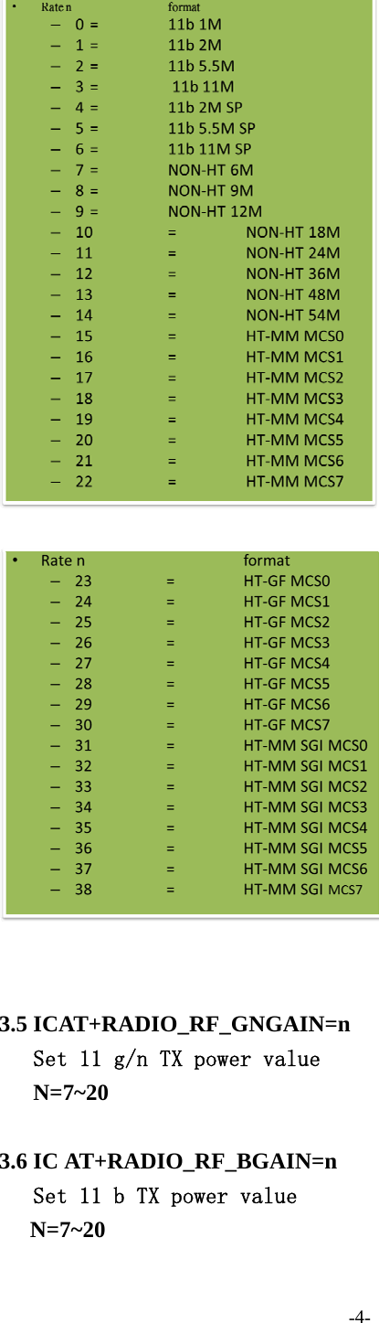 -4-3.5 ICAT+RADIO_RF_GNGAIN=nSet 11 g/n TX power valueN=7~203.6 IC AT+RADIO_RF_BGAIN=nSet 11 b TX power valueN=7~20