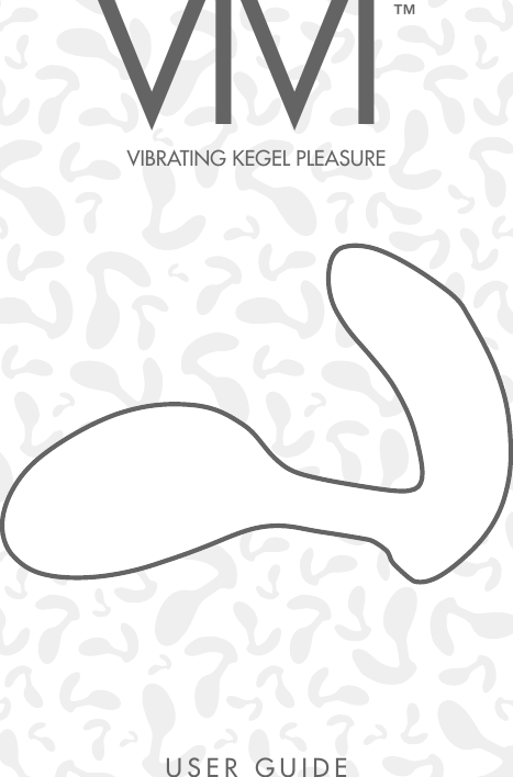 VIVI&trade;USER GUIDEVIBRATING KEGEL PLEASURE