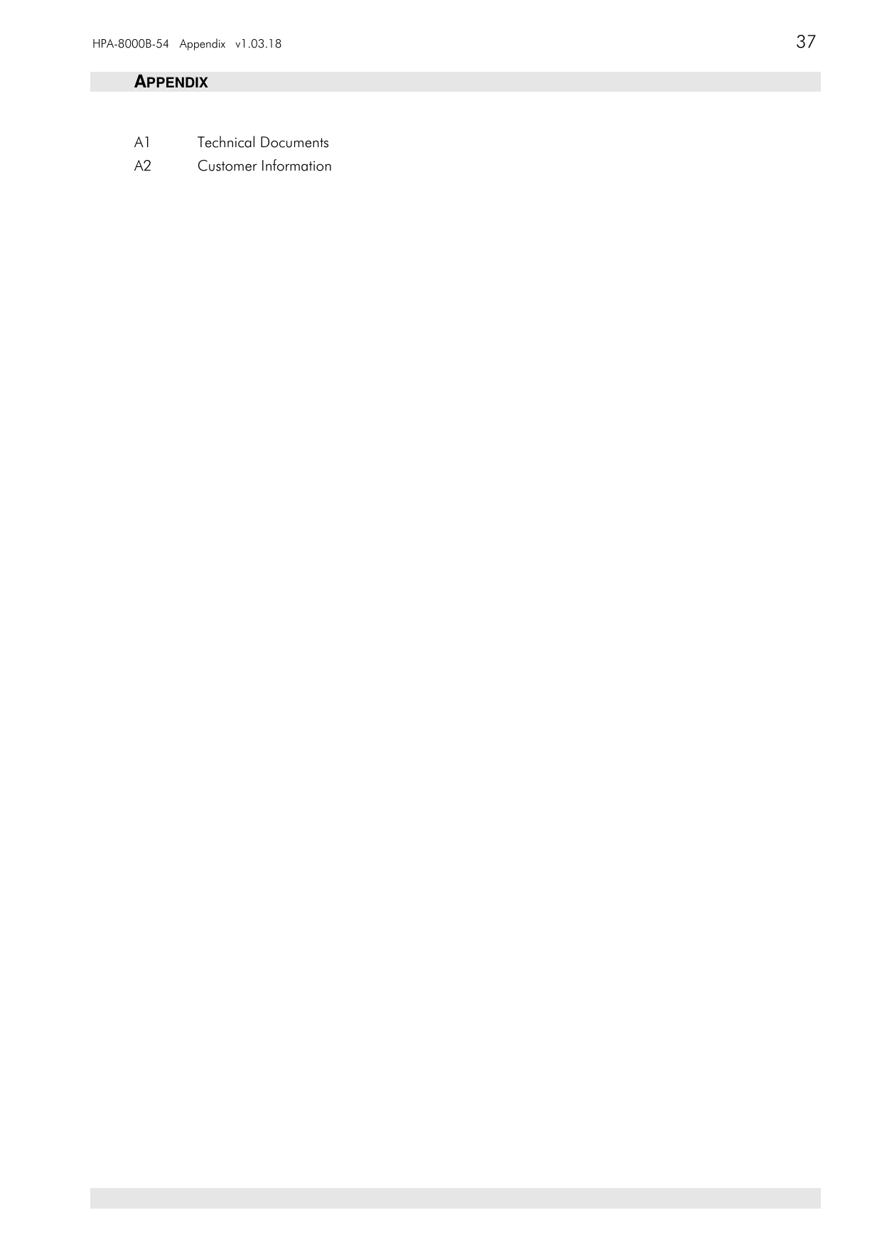 HPA-8000B-54   Appendix   v1.03.18      37   APPENDIX  A1  Technical Documents A2  Customer Information   
