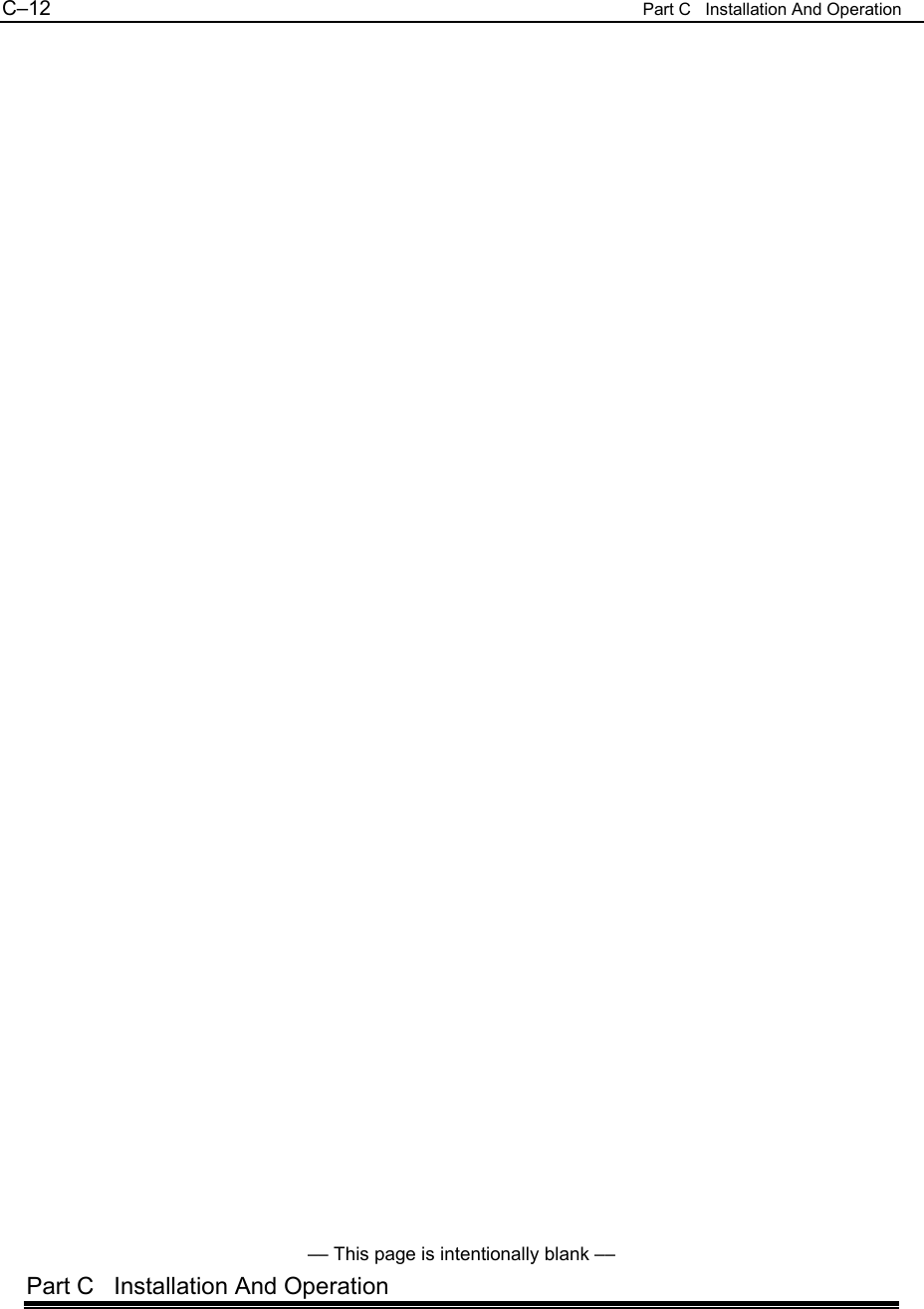 C&ndash;12  Part C   Installation And Operation                                             &ndash;&ndash; This page is intentionally blank &ndash;&ndash; Part C   Installation And Operation 