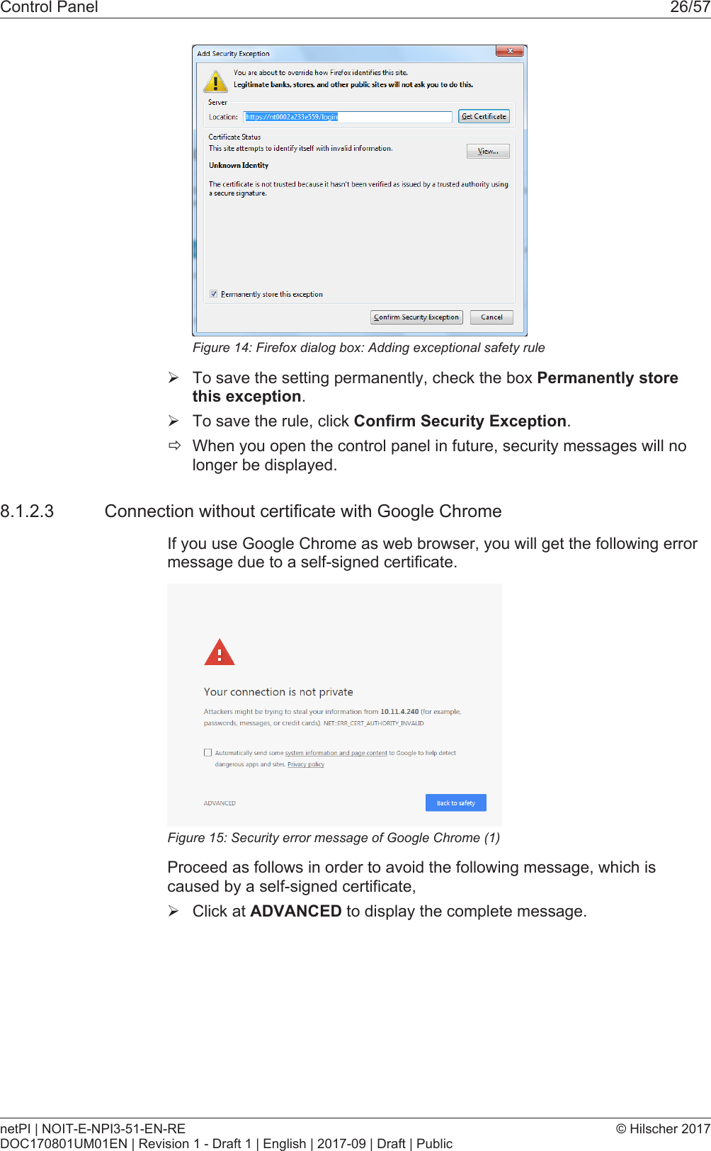 Control Panel 26/57Figure14: Firefox dialog box: Adding exceptional safety rule&Oslash;To save the setting permanently, check the box Permanently storethis exception.&Oslash;To save the rule, click Confirm Security Exception.&eth;When you open the control panel in future, security messages will nolonger be displayed.8.1.2.3 Connection without certificate with Google ChromeIf you use Google Chrome as web browser, you will get the following errormessage due to a self-signed certificate.Figure15: Security error message of Google Chrome (1)Proceed as follows in order to avoid the following message, which iscaused by a self-signed certificate,&Oslash;Click at ADVANCED to display the complete message.netPI | NOIT-E-NPI3-51-EN-REDOC170801UM01EN | Revision 1 - Draft 1 | English | 2017-09 | Draft | Public&copy; Hilscher 2017