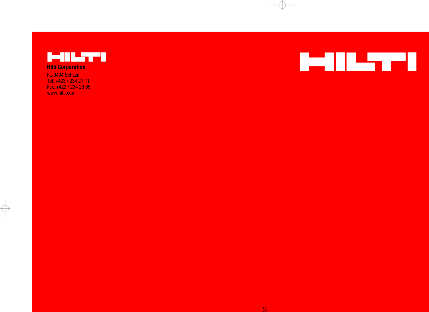   Hilti CorporationFL‑9494 SchaanTel: +423 / 234 21 11Fax: +423 / 234 29 65www.hilti.comND