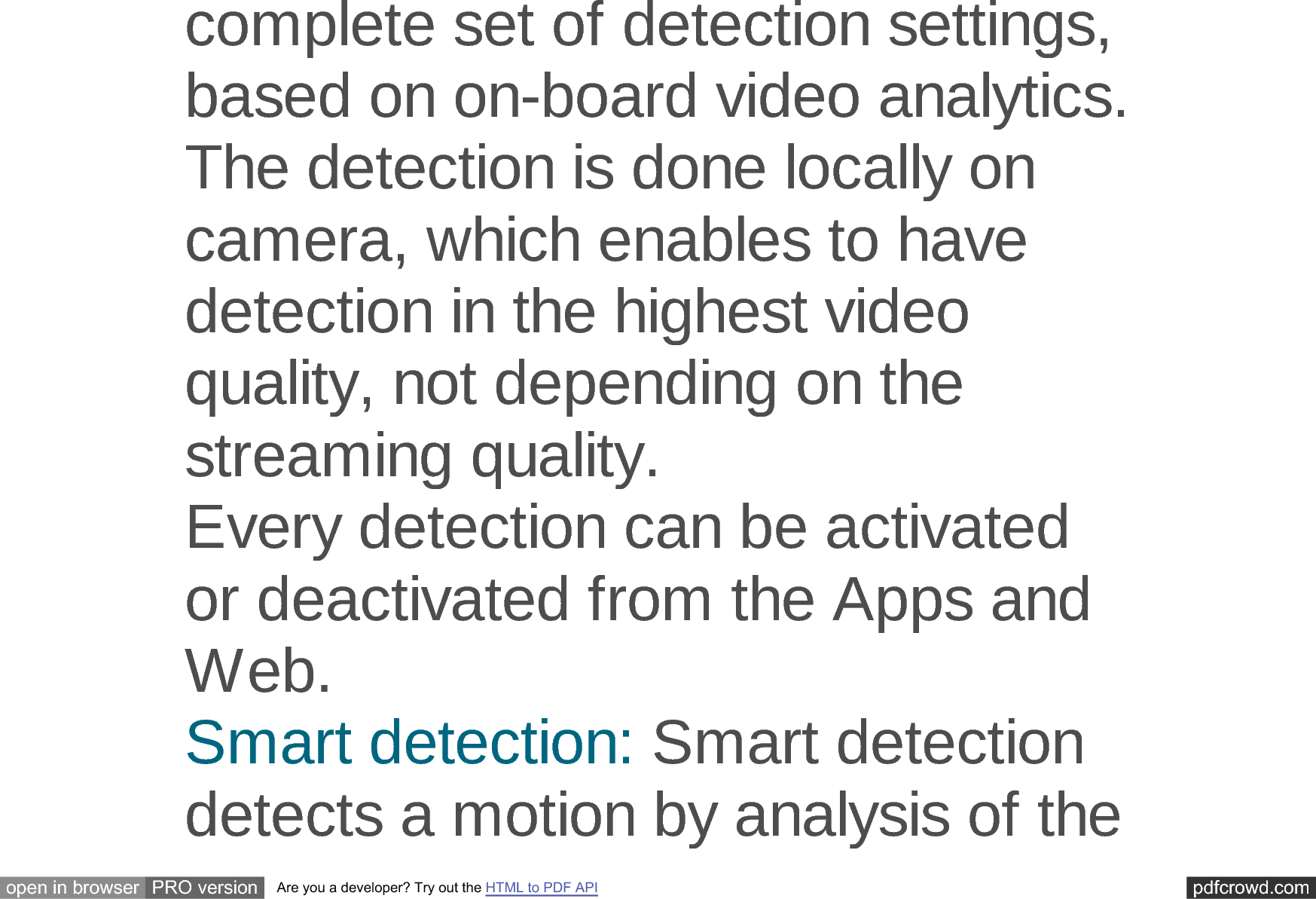 pdfcrowd.comopen in browser PRO version Are you a developer? Try out the HTML to PDF APIFRPSOHWHVHWRIGHWHFWLRQVHWWLQJVEDVHGRQRQERDUGYLGHRDQDO\WLFV7KHGHWHFWLRQLVGRQHORFDOO\RQFDPHUDZKLFKHQDEOHVWRKDYHGHWHFWLRQLQWKHKLJKHVWYLGHRTXDOLW\QRWGHSHQGLQJRQWKHVWUHDPLQJTXDOLW\(YHU\GHWHFWLRQFDQEHDFWLYDWHGRUGHDFWLYDWHGIURPWKH$SSVDQG:HE6PDUWGHWHFWLRQ6PDUWGHWHFWLRQGHWHFWVDPRWLRQE\DQDO\VLVRIWKH