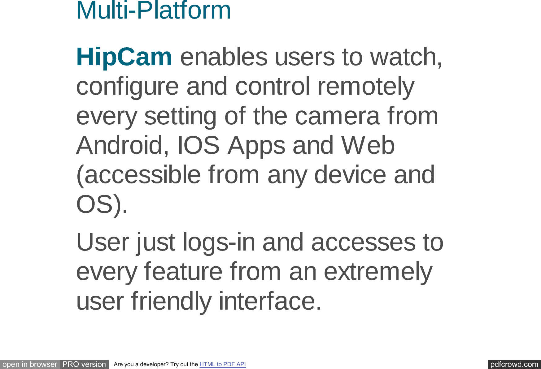 pdfcrowd.comopen in browser PRO version Are you a developer? Try out the HTML to PDF API0XOWL3ODWIRUP+LS&amp;DPHQDEOHVXVHUVWRZDWFKFRQILJXUHDQGFRQWUROUHPRWHO\HYHU\VHWWLQJRIWKHFDPHUDIURP$QGURLG,26$SSVDQG:HEDFFHVVLEOHIURPDQ\GHYLFHDQG268VHUMXVWORJVLQDQGDFFHVVHVWRHYHU\IHDWXUHIURPDQH[WUHPHO\XVHUIULHQGO\LQWHUIDFH