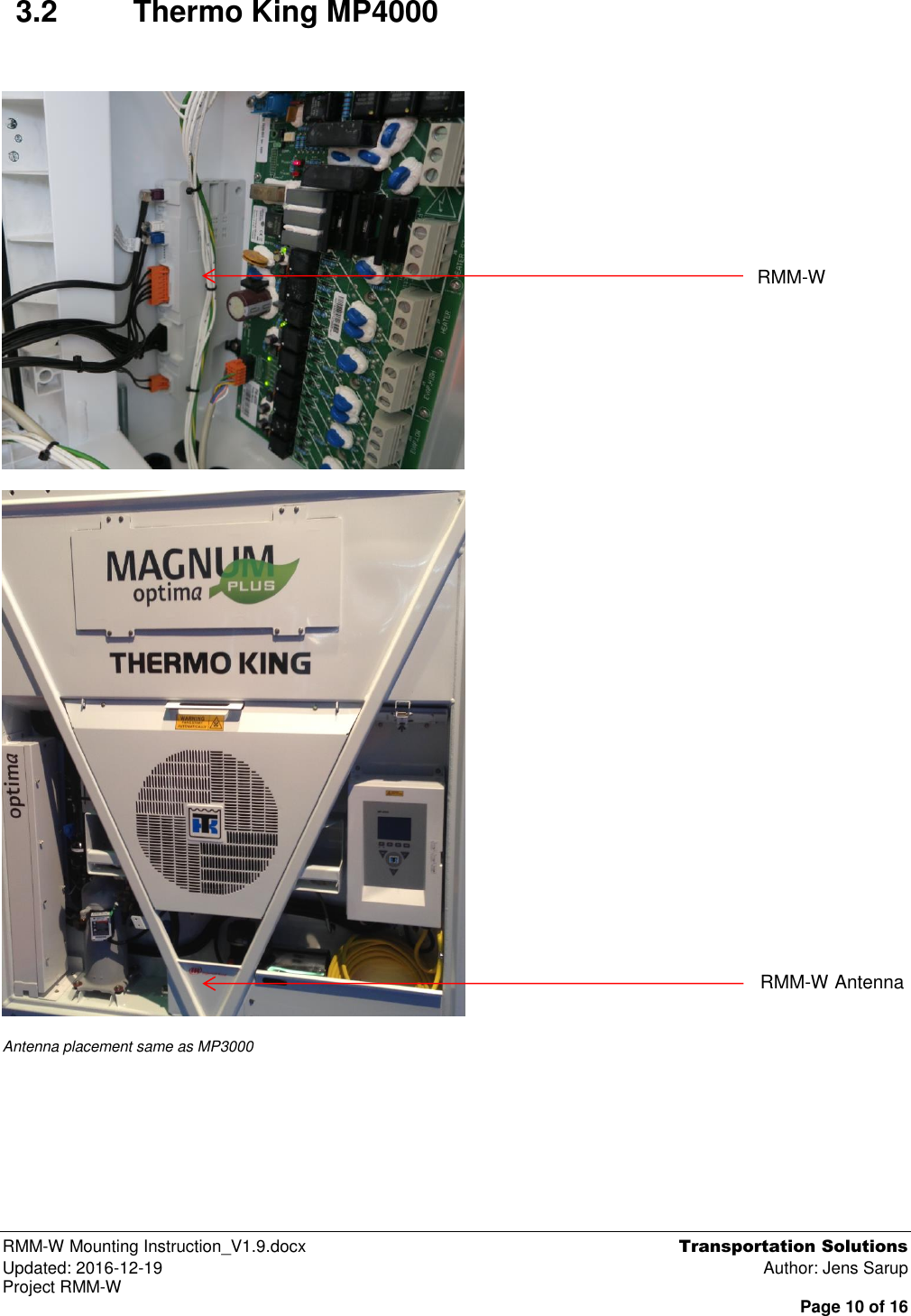  RMM-W Mounting Instruction_V1.9.docx  Transportation Solutions Updated: 2016-12-19  Author: Jens Sarup Project RMM-W  Page 10 of 16 3.2  Thermo King MP4000       Antenna placement same as MP3000   RMM-W  RMM-W Antenna 