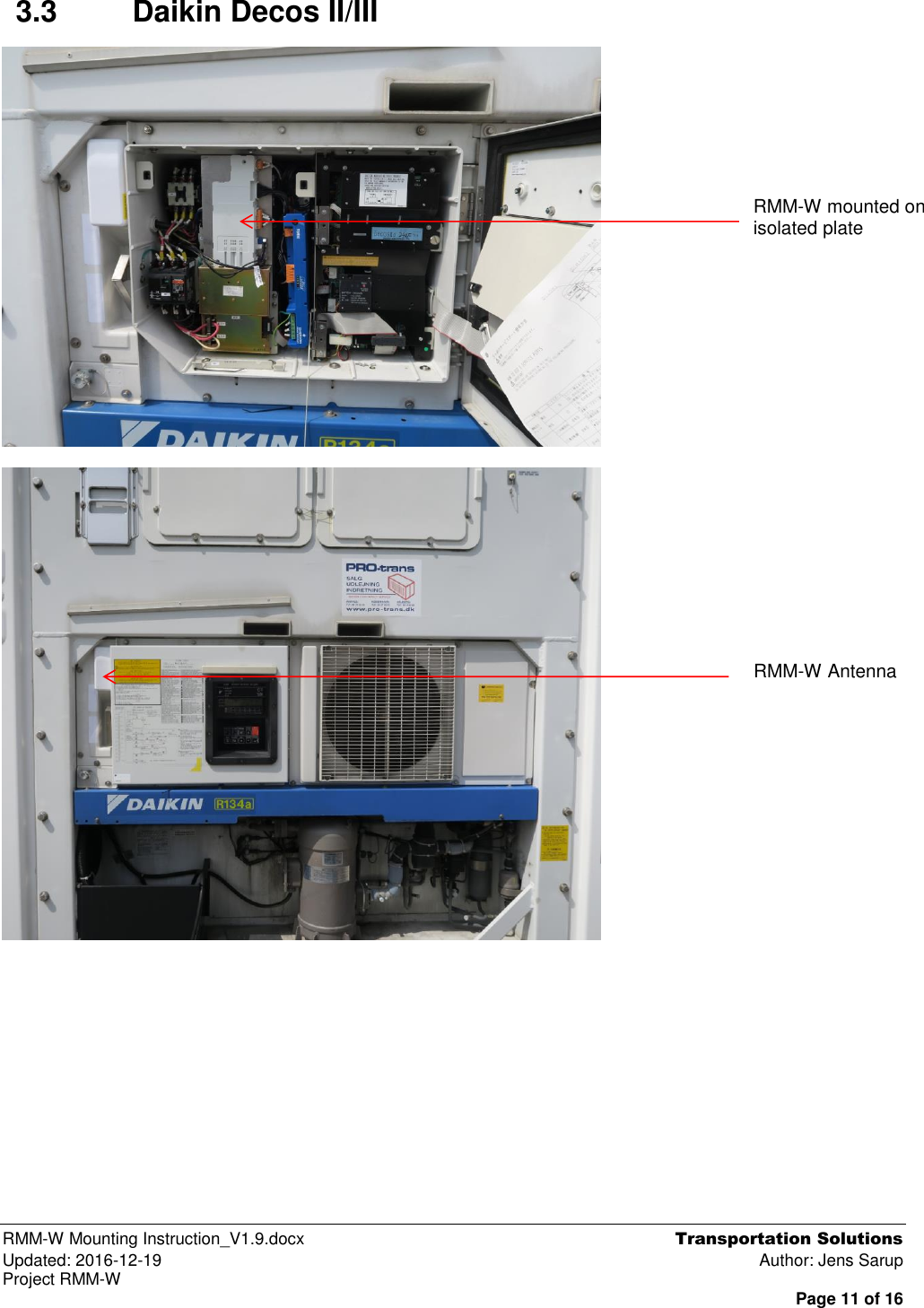  RMM-W Mounting Instruction_V1.9.docx  Transportation Solutions Updated: 2016-12-19  Author: Jens Sarup Project RMM-W  Page 11 of 16 3.3  Daikin Decos II/III         RMM-W mounted on isolated plate RMM-W Antenna 