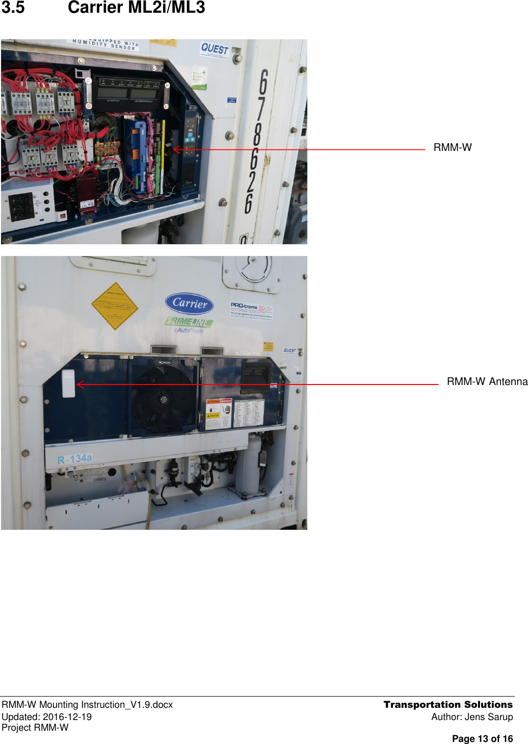  RMM-W Mounting Instruction_V1.9.docx  Transportation Solutions Updated: 2016-12-19  Author: Jens Sarup Project RMM-W  Page 13 of 16 3.5  Carrier ML2i/ML3               RMM-W  RMM-W Antenna 