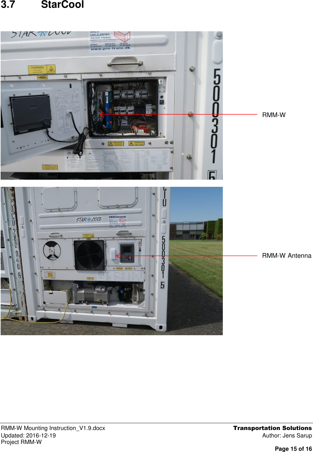  RMM-W Mounting Instruction_V1.9.docx  Transportation Solutions Updated: 2016-12-19  Author: Jens Sarup Project RMM-W  Page 15 of 16 3.7  StarCool                 RMM-W Antenna RMM-W 