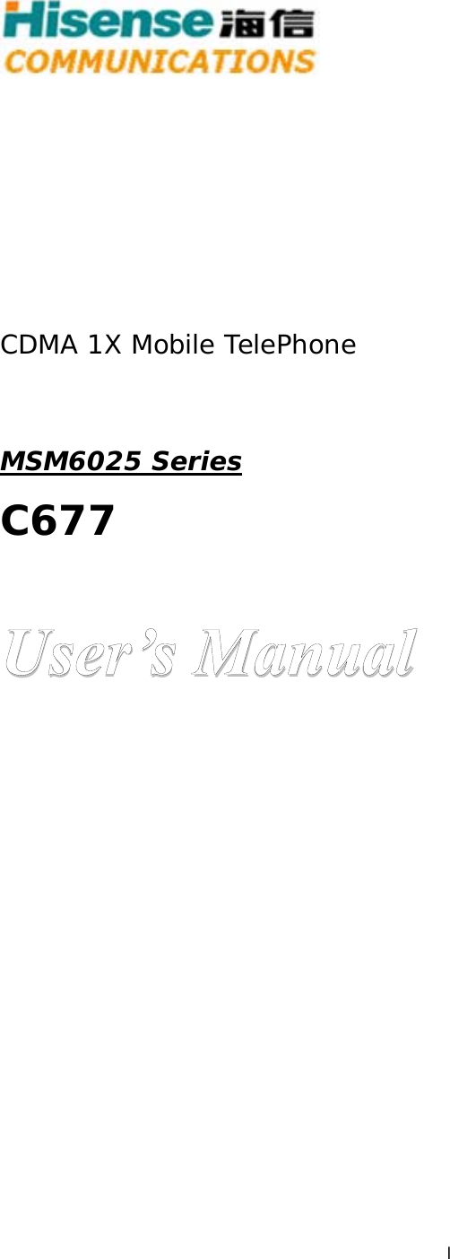  I           CDMA 1X Mobile TelePhone  MSM6025 Series C677  User’s Manual  
