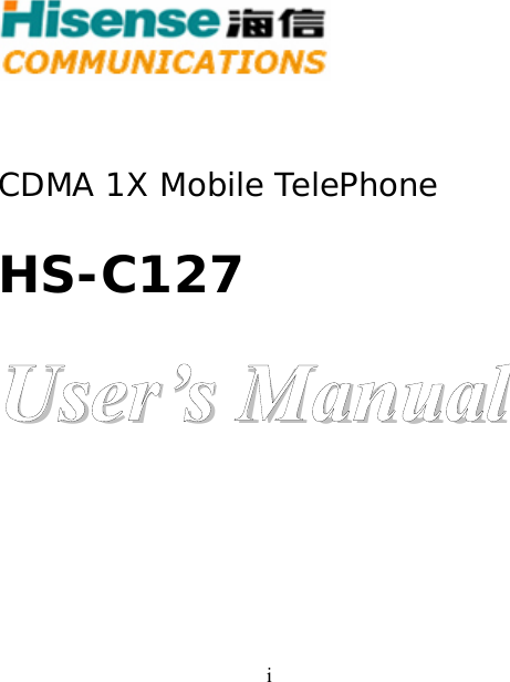  i      CDMA 1X Mobile TelePhone  HS-C127  User’s Manual 