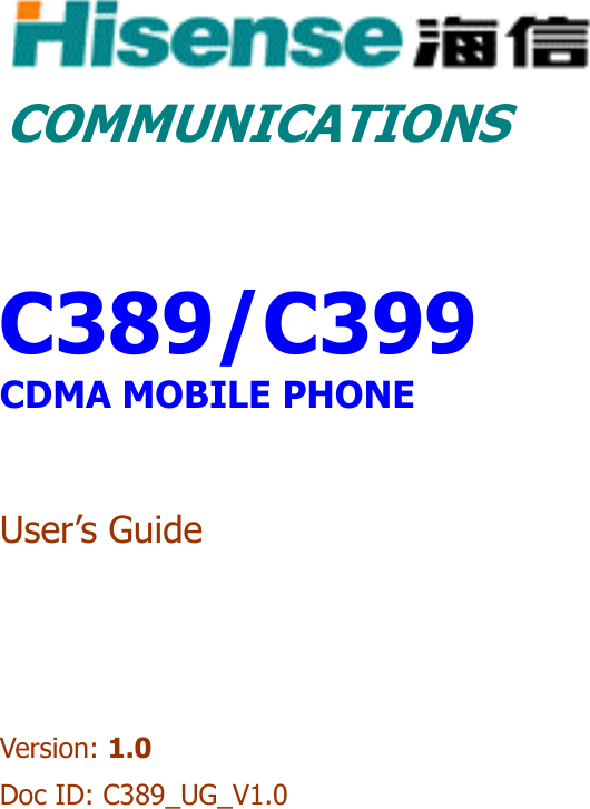 COMMUNICATIONSC389/C399 CDMA MOBILE PHONE User’s Guide Version: 1.0   Doc ID: C389_UG_V1.0   
