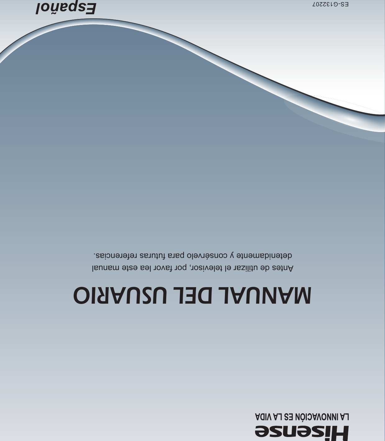 ES-G132207 EspañolMANUAL DEL USUARIOAntes de utilizar el televisor, por favor lea este manualdetenidamente y consérvelo para futuras referencias.