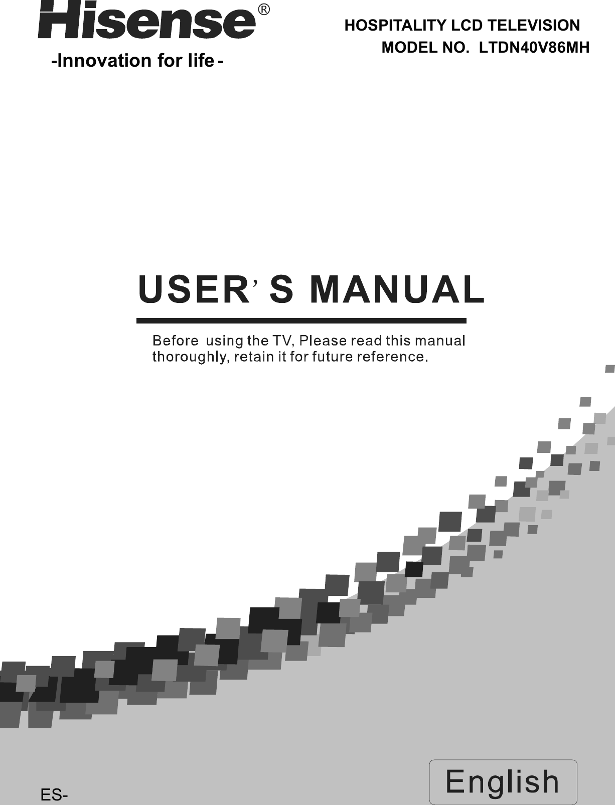ES-Innovation for life MODEL NO.  LTDN40V86MHHOSPITALITY LCD TELEVISION