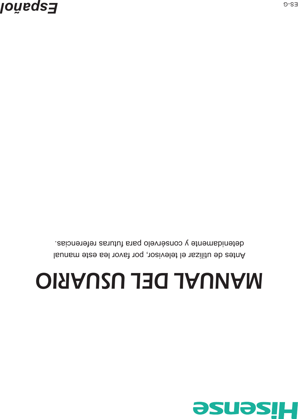 ES-G EspañolMANUAL DEL USUARIOAntes de utilizar el televisor, por favor lea este manualdetenidamente y consérvelo para futuras referencias.