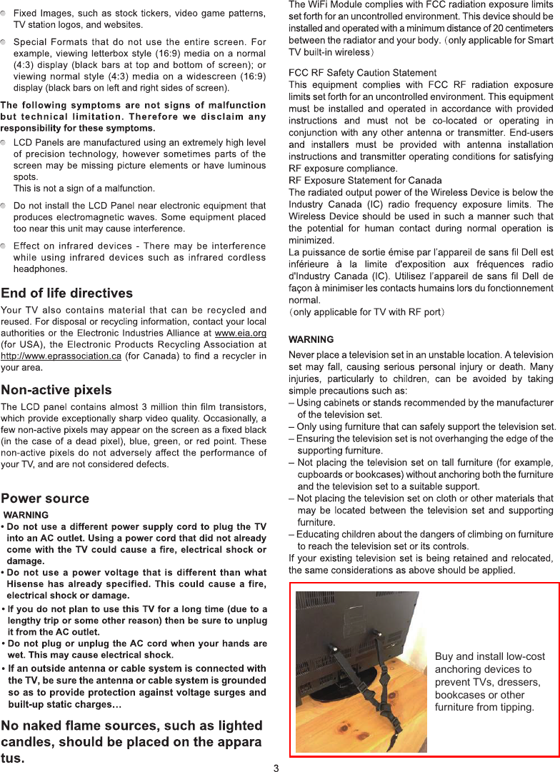 Buy and install low-cost anchoring devices to prevent TVs, dressers, bookcases or other furniture from tipping.