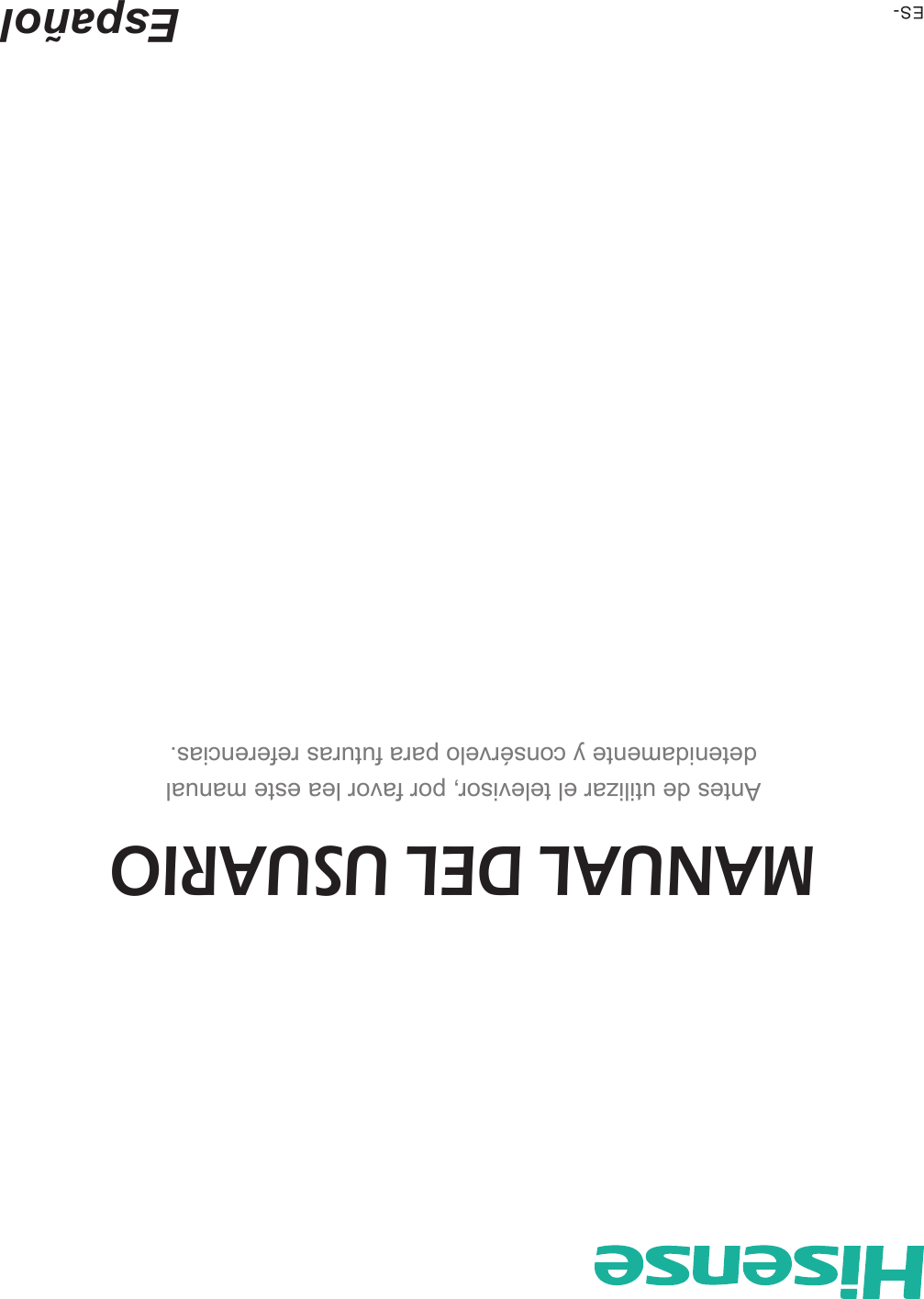 ES- EspañolMANUAL DEL USUARIOAntes de utilizar el televisor, por favor lea este manualdetenidamente y consérvelo para futuras referencias.