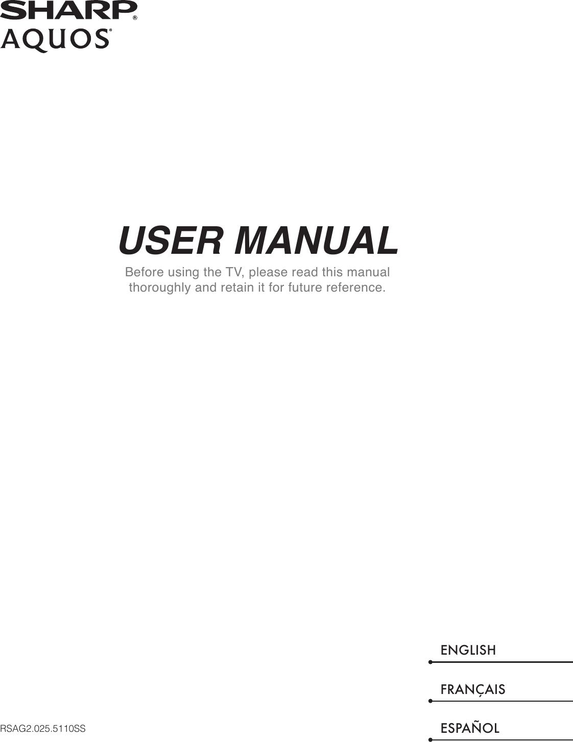 USER MANUALBefore using the TV, please read this manual thoroughly and retain it for future reference.ENGLISHFRANÇAISESPAÑOLRSAG2.025.5110SS