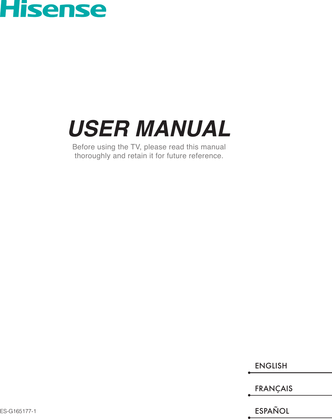 USER MANUALBefore using the TV, please read this manual thoroughly and retain it for future reference.ENGLISHFRANÇAISESPAÑOLES-G165177-1