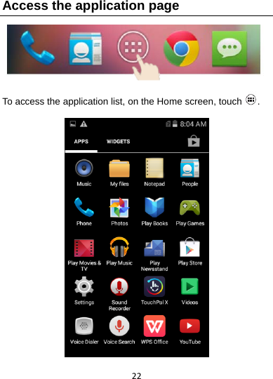 22Access the application page   To access the application list, on the Home screen, touch .   