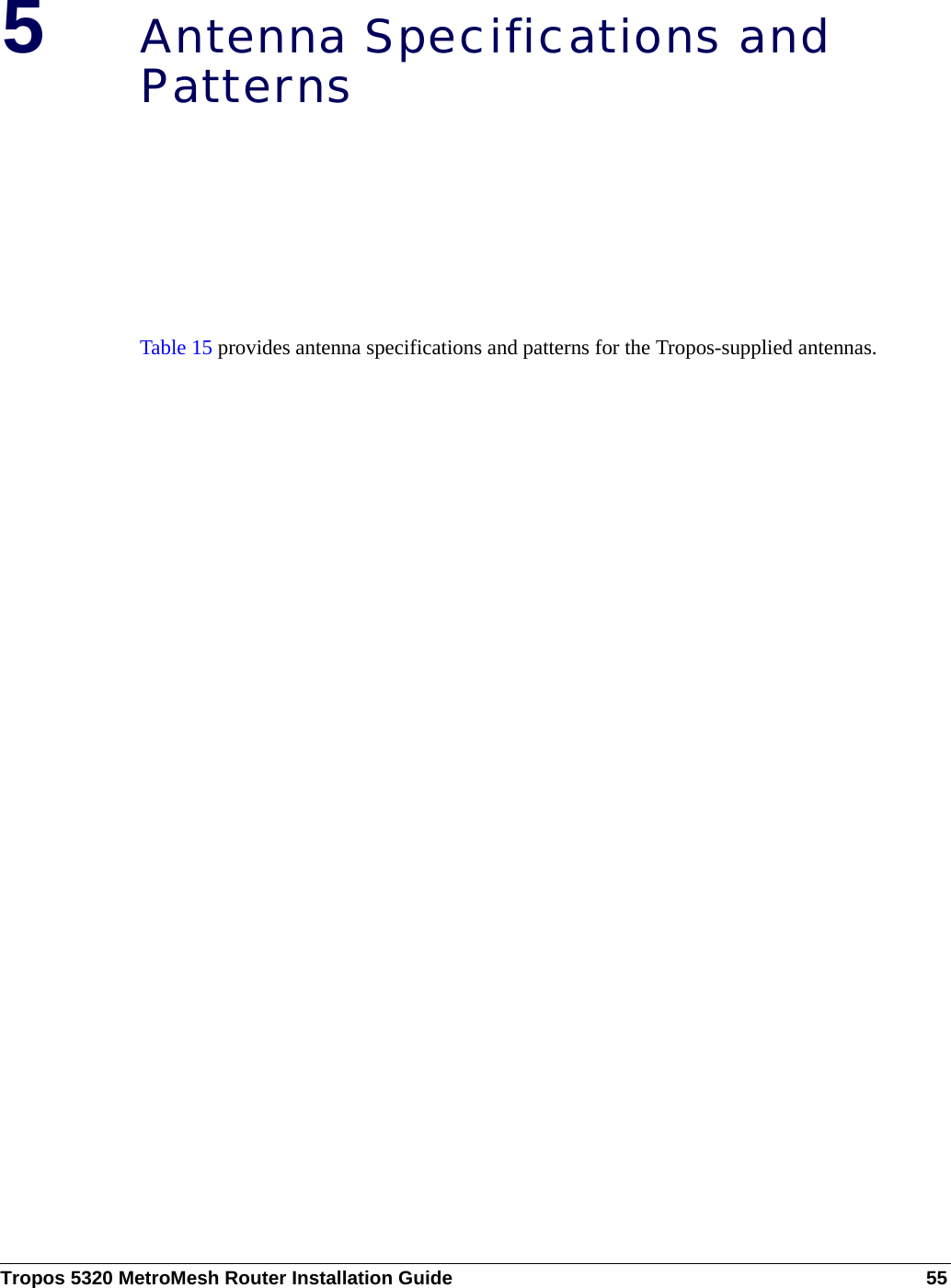 Tropos 5320 MetroMesh Router Installation Guide 555Antenna Specifications and PatternsTable 15 provides antenna specifications and patterns for the Tropos-supplied antennas.