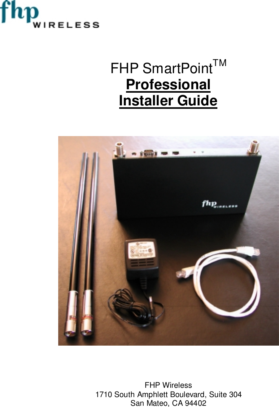 FHP SmartPointTMProfessionalInstaller GuideFHP Wireless1710 South Amphlett Boulevard, Suite 304San Mateo, CA 94402