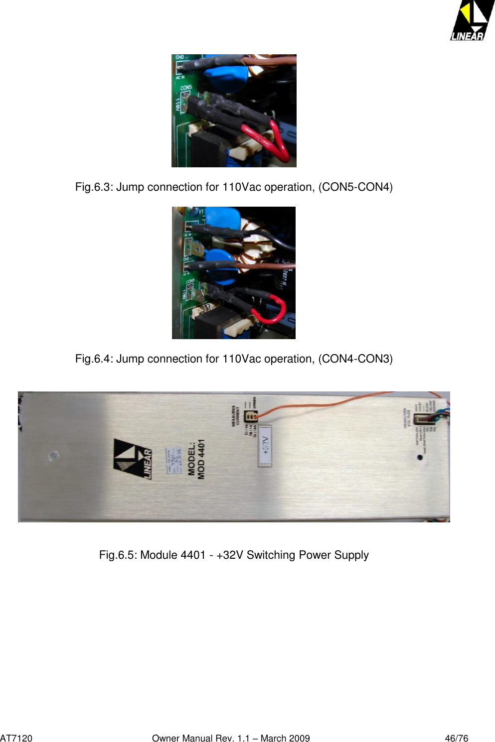   AT7120                                              Owner Manual Rev. 1.1 – March 2009                                                    46/76     Fig.6.3: Jump connection for 110Vac operation, (CON5-CON4)    Fig.6.4: Jump connection for 110Vac operation, (CON4-CON3)      Fig.6.5: Module 4401 - +32V Switching Power Supply    