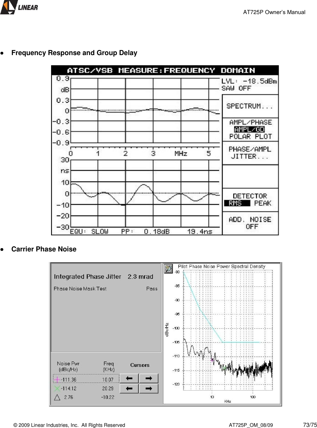                                                 AT725P Owner’s Manual    © 2009 Linear Industries, Inc.  All Rights Reserved                                                                          AT725P_OM_08/09                     73/75      Frequency Response and Group Delay     Carrier Phase Noise    