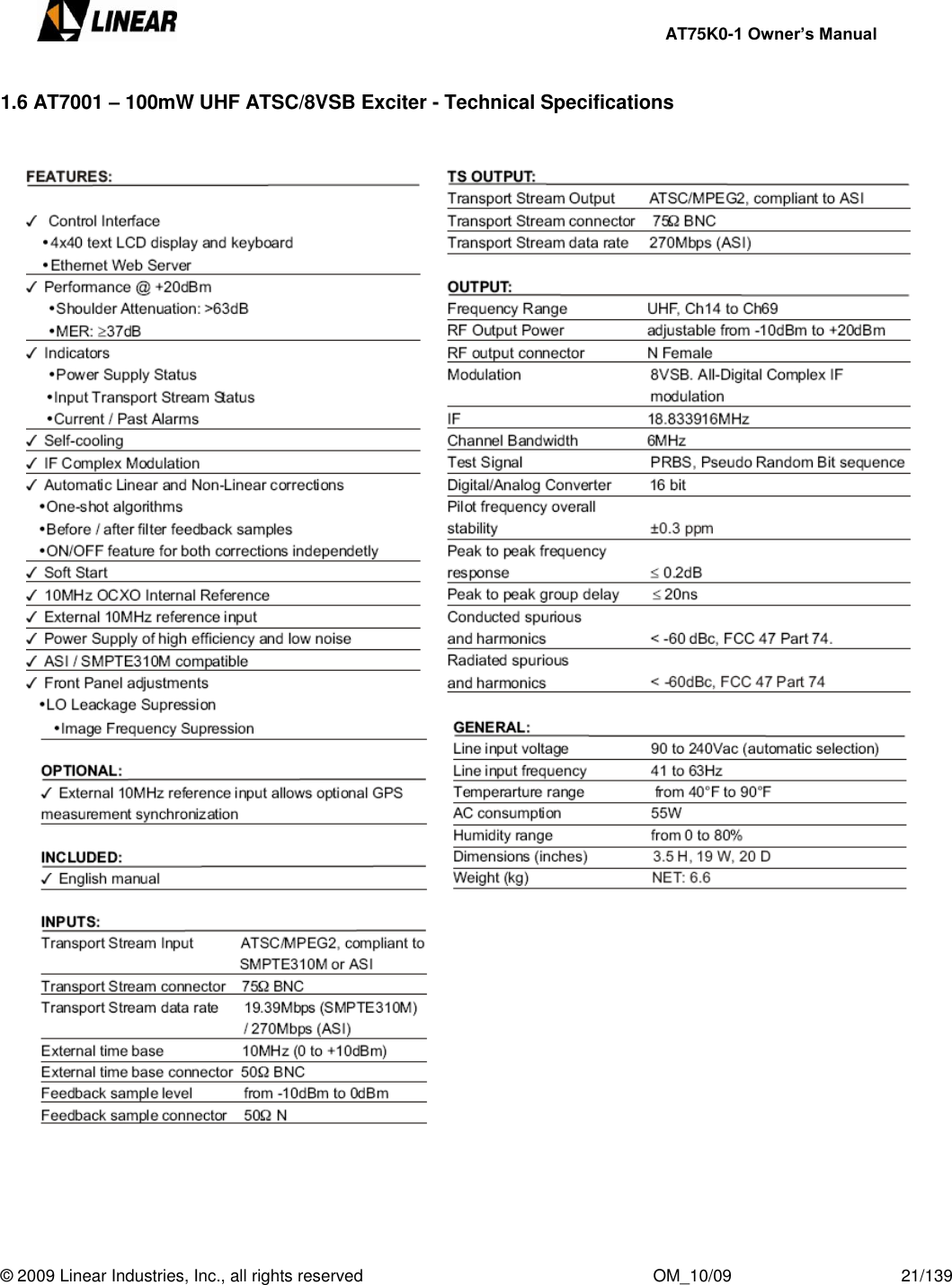     AT75K0-1 Owner’s Manual  © 2009 Linear Industries, Inc., all rights reserved                                                              OM_10/09                                    21/139   1.6 AT7001 – 100mW UHF ATSC/8VSB Exciter - Technical Specifications        