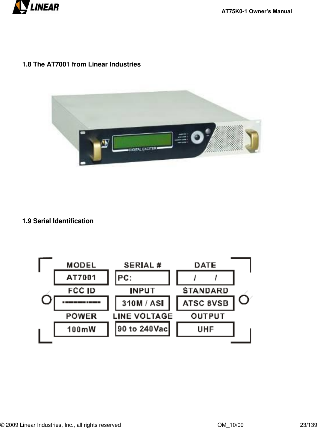     AT75K0-1 Owner’s Manual  © 2009 Linear Industries, Inc., all rights reserved                                                              OM_10/09                                    23/139       1.8 The AT7001 from Linear Industries         1.9 Serial Identification                                    