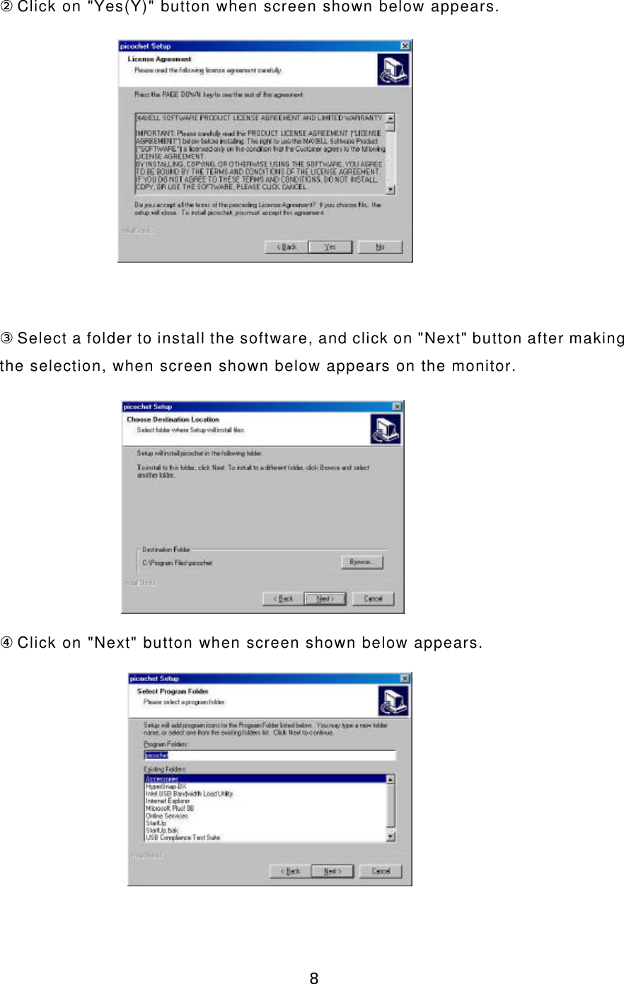 8②Click on &quot;Yes(Y)&quot; button when screen shown below appears.③Select a folder to install the software, and click on &quot;Next&quot; button after makingthe selection, when screen shown below appears on the monitor.④Click on &quot;Next&quot; button when screen shown below appears.