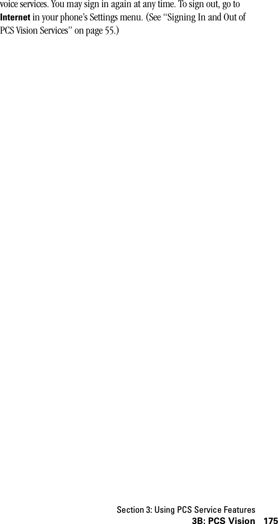 Section 3: Using PCS Service Features1753B: PCS Visionvoice services. You may sign in again at any time. To sign out, go to Internet in your phone’s Settings menu. (See “Signing In and Out of PCS Vision Services” on page 55.)