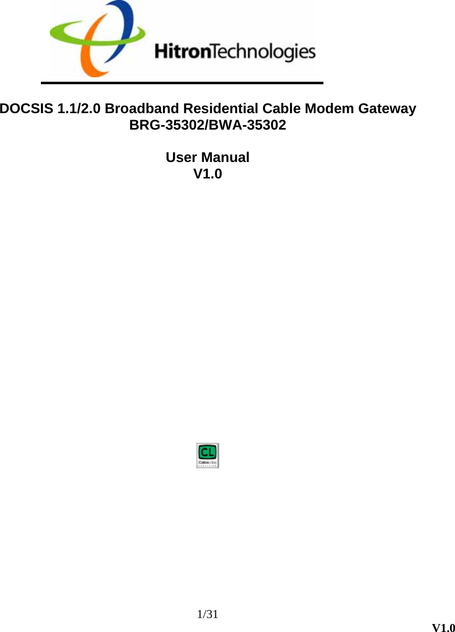 1/31  V1.0    DOCSIS 1.1/2.0 Broadband Residential Cable Modem Gateway BRG-35302/BWA-35302  User Manual V1.0                  