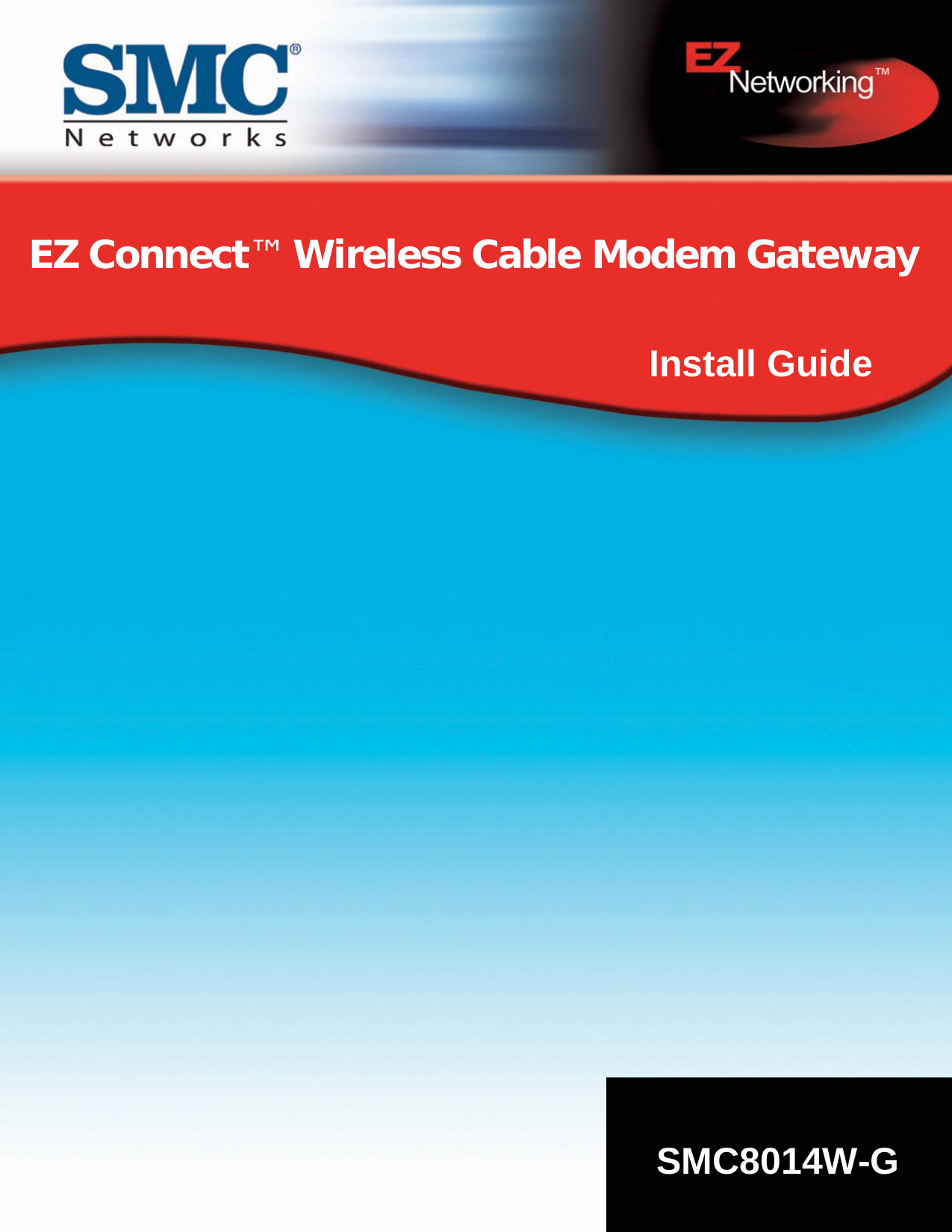 Install Guide EZ Connect™ Wireless Cable Modem GatewaySMC8014W-G 