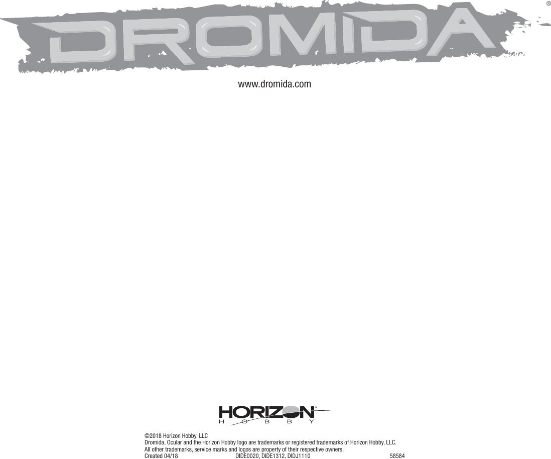 www.dromida.com©2018 Horizon Hobby, LLCDromida, Ocular and the Horizon Hobby logo are trademarks or registered trademarks of Horizon Hobby, LLC.All other trademarks, service marks and logos are property of their respective owners.Created 04/18  DIDE0020, DIDE1312, DIDJ1110  58584