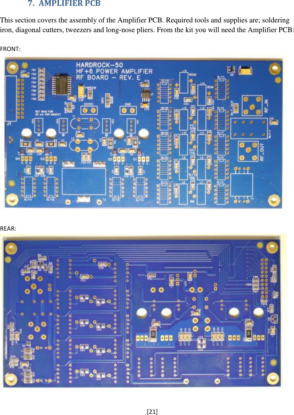 [21]  7. AMPLIFIER PCB This section covers the assembly of the Amplifier PCB. Required tools and supplies are; soldering iron, diagonal cutters, tweezers and long-nose pliers. From the kit you will need the Amplifier PCB:  FRONT:   REAR:   