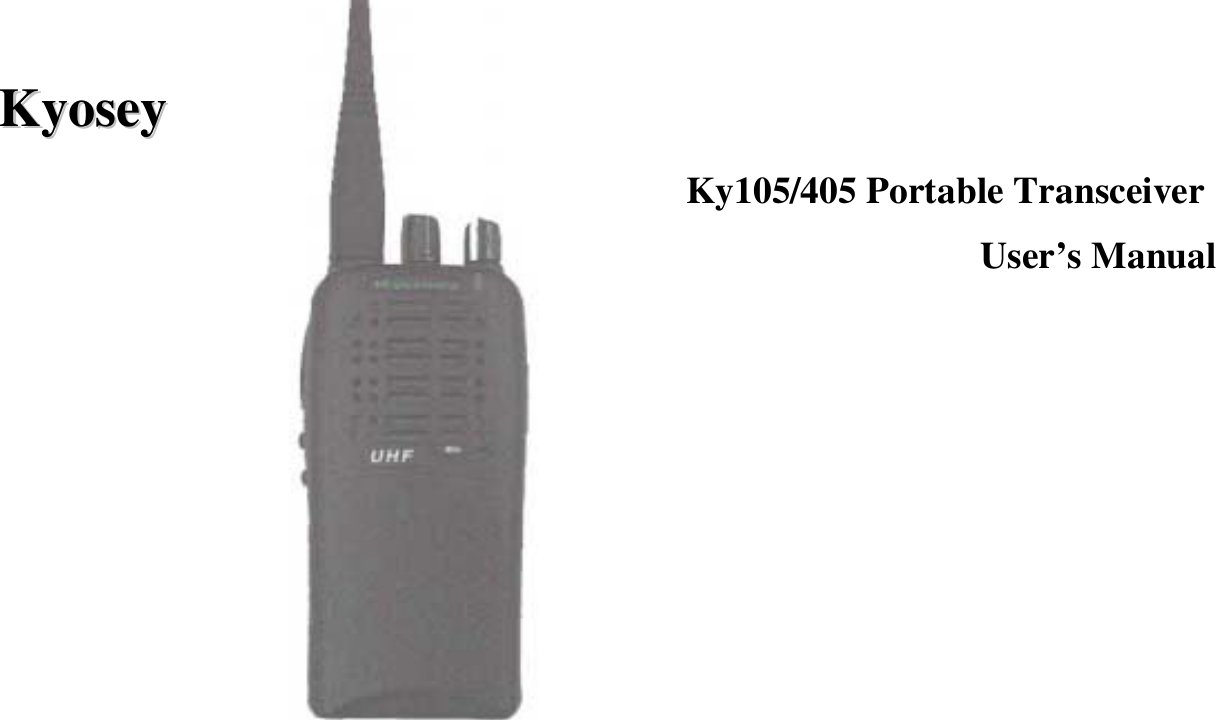 KKyyoosseeyy                                                                        Ky105/405 Portable TransceiverUser’s Manual