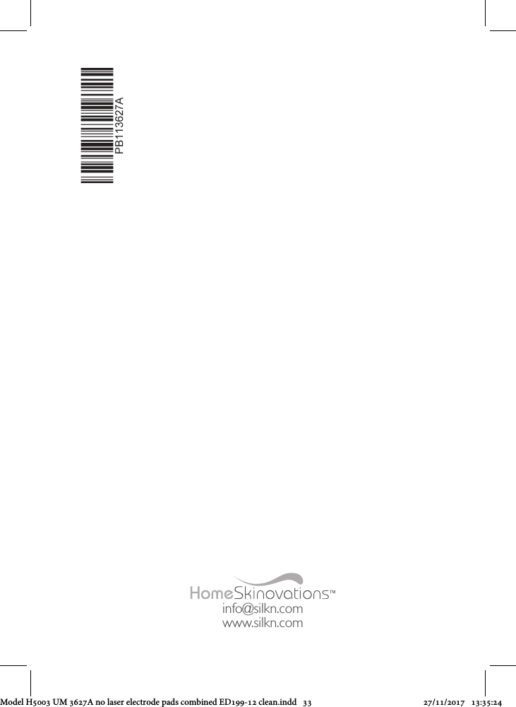 info@silkn.comwww.silkn.comModel H5003 UM 3627A no laser electrode pads combined ED199-12 clean.indd   33 27/11/2017   13:35:24