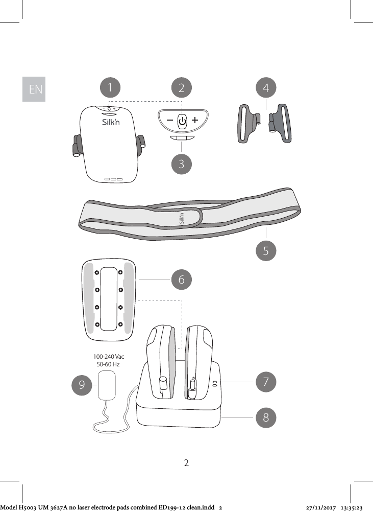 ENEN2123456789Silk’n100-240 Vac50-60 HzModel H5003 UM 3627A no laser electrode pads combined ED199-12 clean.indd   2 27/11/2017   13:35:23