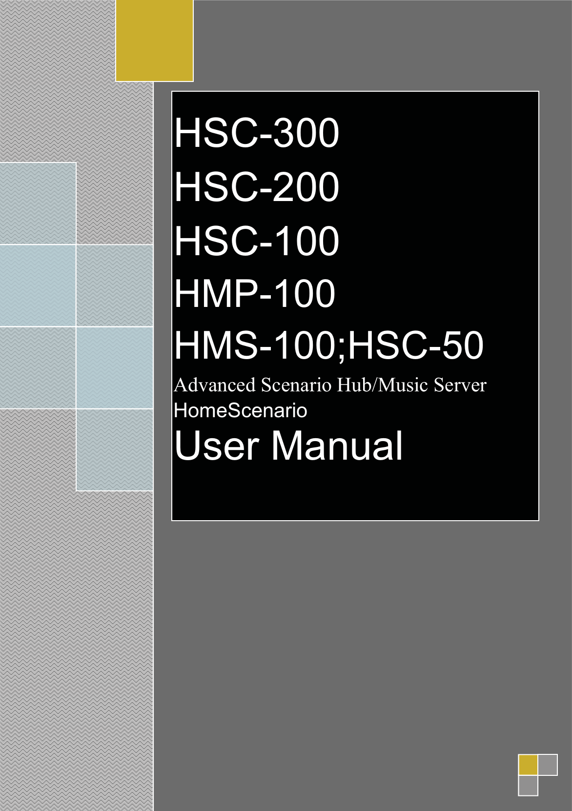HSC-300HSC-200HSC-100HMP-100HMS-100 Server User Manual 2009YC WangHome Scenario Inc2008/7/31HSC-300HSC-200HSC-100HMP-100HMS-100;HSC-50Advanced Scenario Hub/Music ServerHomeScenarioUser Manual