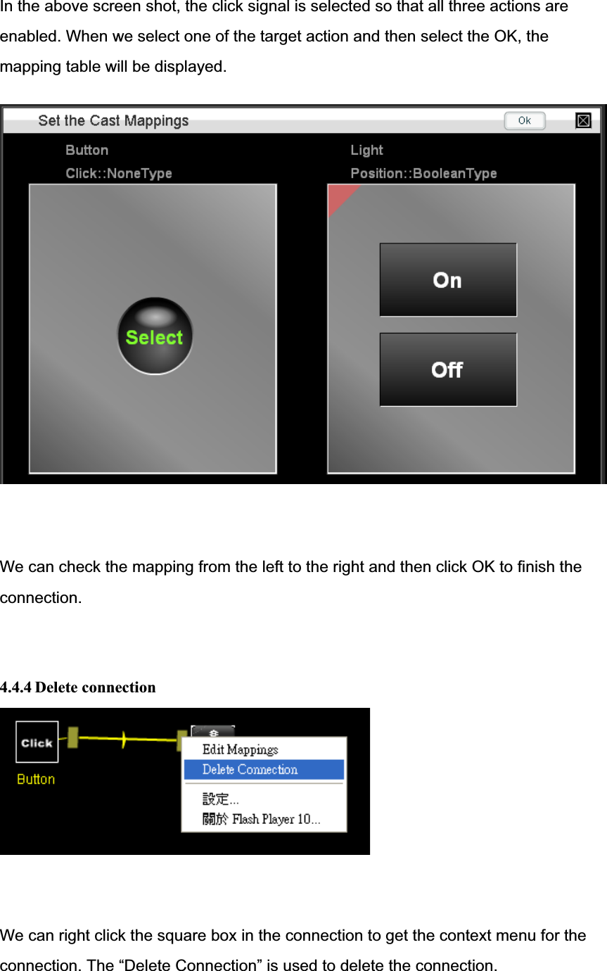 In the above screen shot, the click signal is selected so that all three actions are enabled. When we select one of the target action and then select the OK, the mapping table will be displayed.We can check the mapping from the left to the right and then click OK to finish the connection.4.4.4 Delete connectionWe can right click the square box in the connection to get the context menu for the connection. The “Delete Connection” is used to delete the connection.