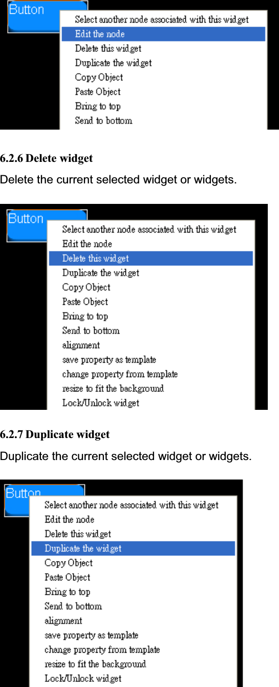 6.2.6 Delete widgetDelete the current selected widget or widgets. 6.2.7 Duplicate widgetDuplicate the current selected widget or widgets.