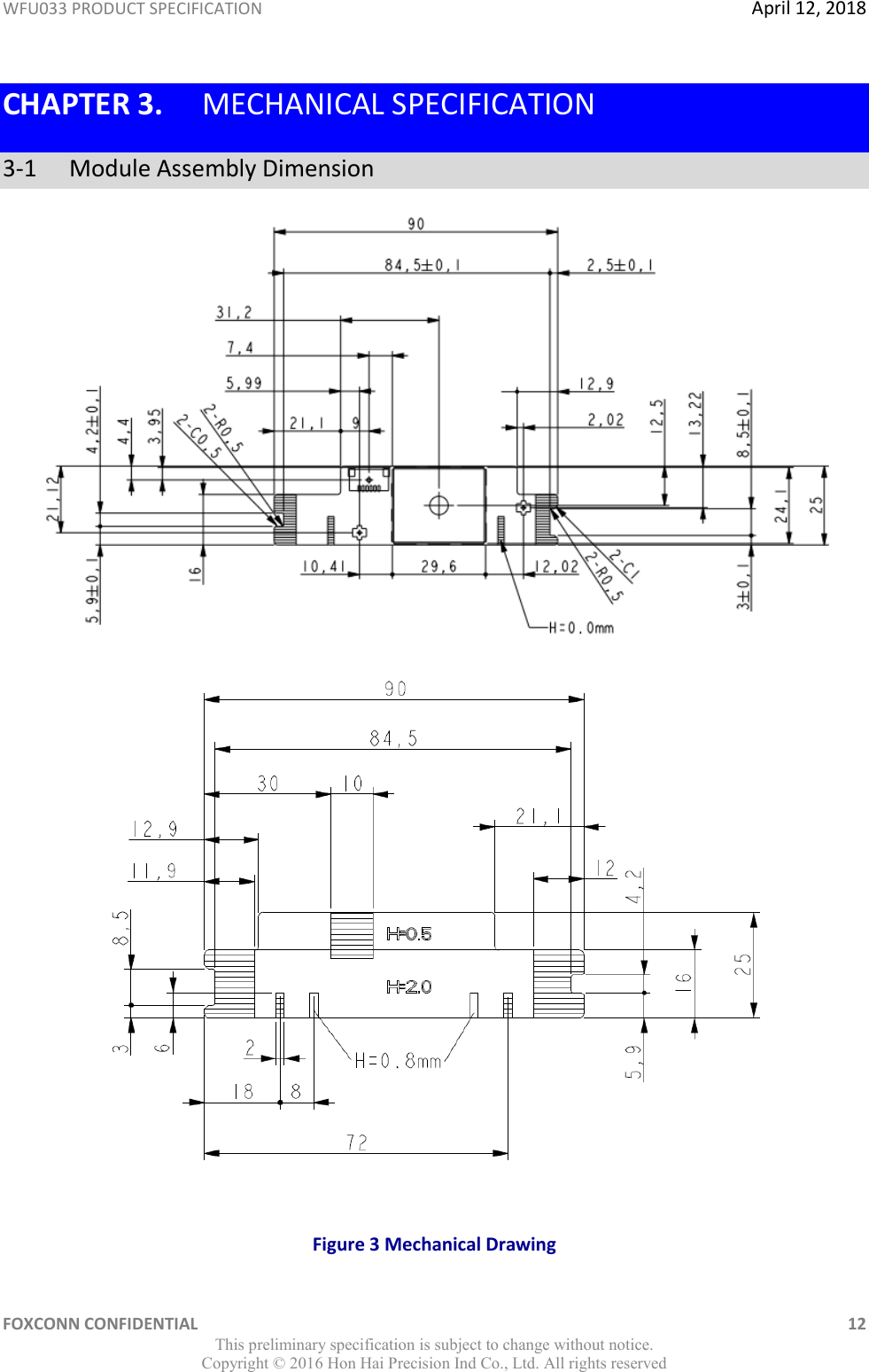WFU033 PRODUCT SPECIFICATION  April 12, 2018 FOXCONN CONFIDENTIAL    12 This preliminary specification is subject to change without notice. Copyright ©  2016 Hon Hai Precision Ind Co., Ltd. All rights reserved CHAPTER 3. MECHANICAL SPECIFICATION 3-1   Module Assembly Dimension    Figure 3 Mechanical Drawing 
