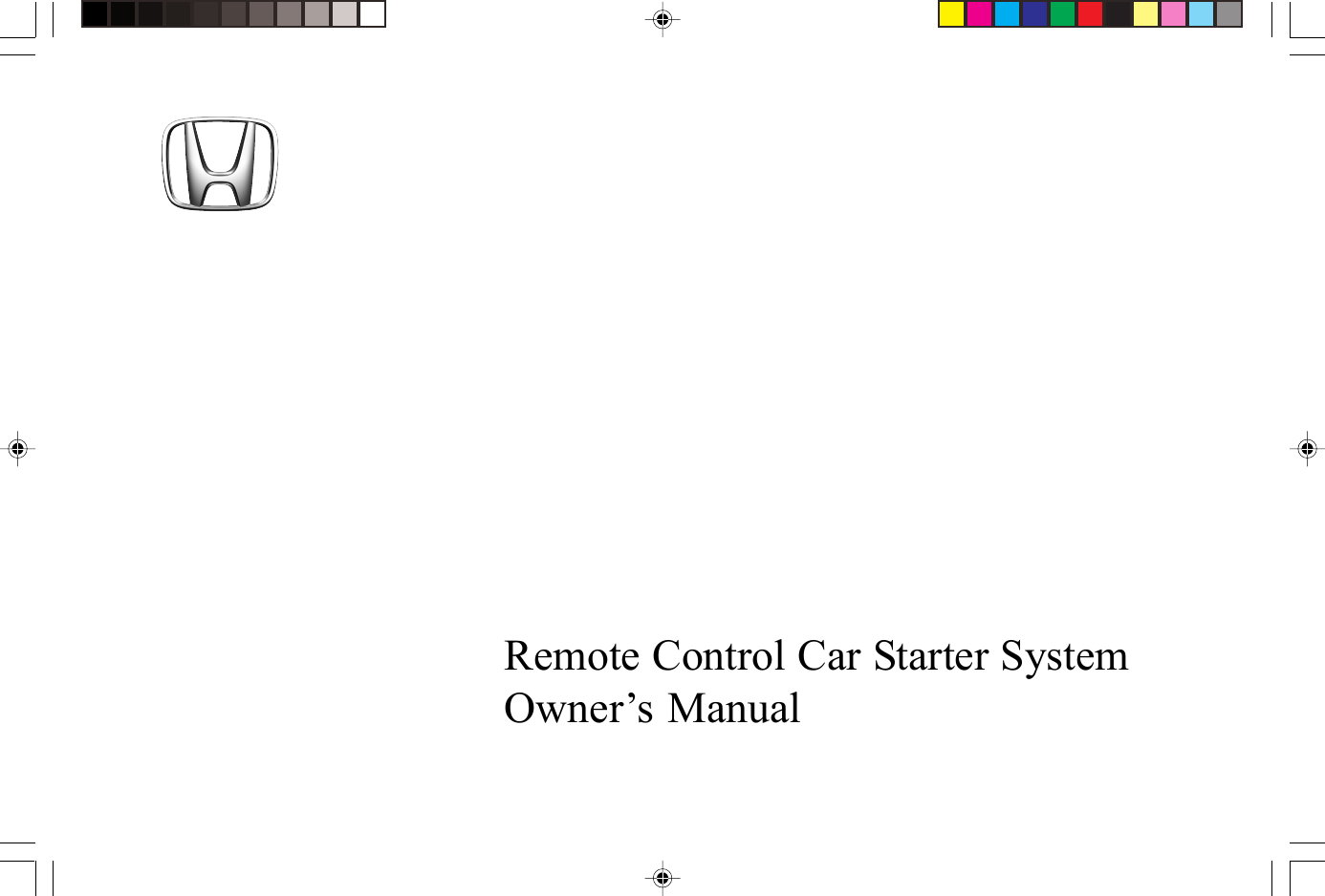 © Honda Access Corp. 2005 1Remote Control Car Starter SystemOwner’s Manual