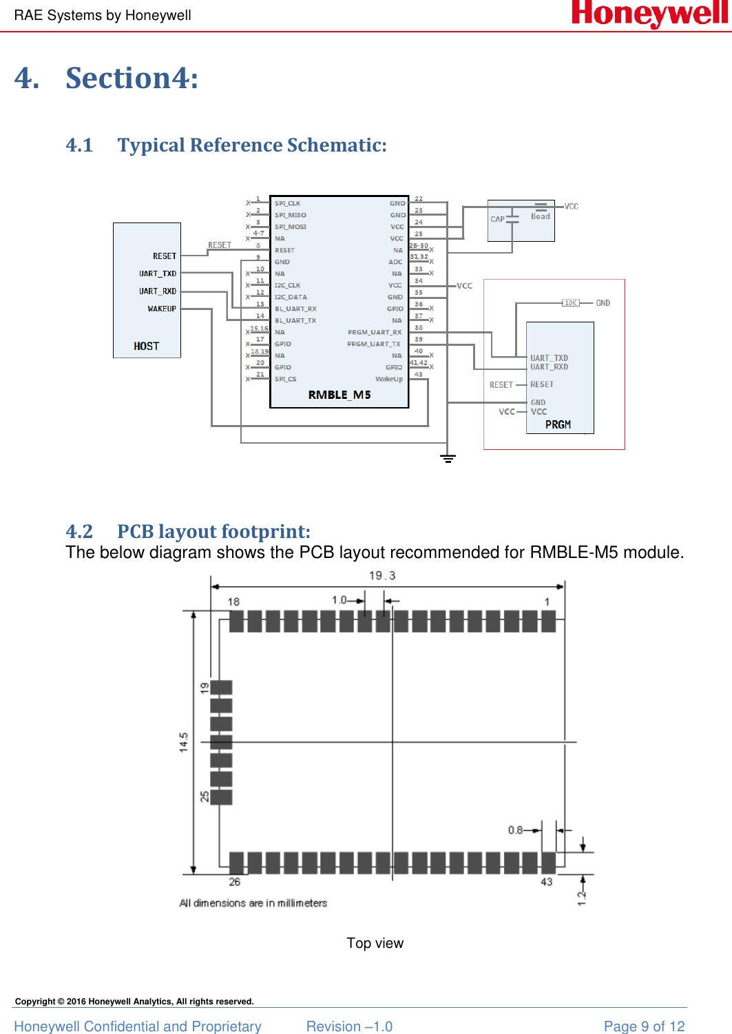 RAE Systems by Honeywell Honeywell Confidential and Proprietary  Revision –1.0  Page 9 of 12 Copyright © 2016 Honeywell Analytics, All rights reserved. 4. Section4: 4.1 Typical Reference Schematic:    4.2 PCB layout footprint: The below diagram shows the PCB layout recommended for RMBLE-M5 module.   Top view 