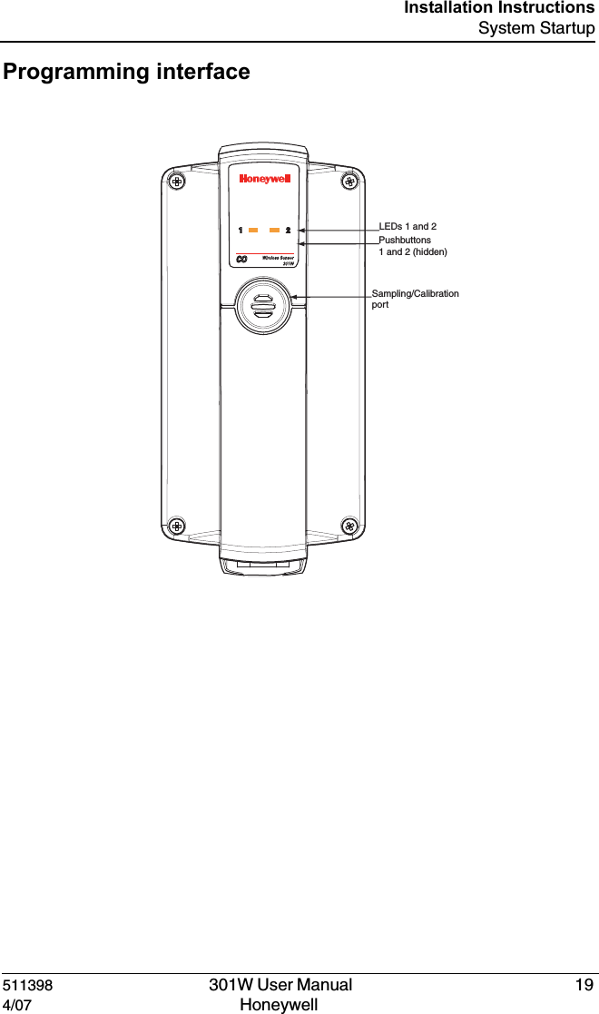 DRAFT511398   301W User Manual  194/07 Honeywell Installation InstructionsSystem StartupProgramming interface,%$S&aring;&aring;AND&aring;0USHBUTTONS&aring;&aring;AND&aring;&aring;HIDDEN3AMPLING#ALIBRATION&aring;PORT