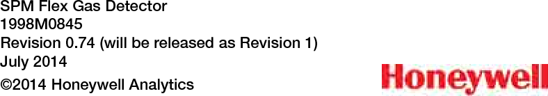 SPM Flex Gas Detector1998M0845Revision 0�74 (will be released as Revision 1)July 2014&copy;2014 Honeywell Analytics