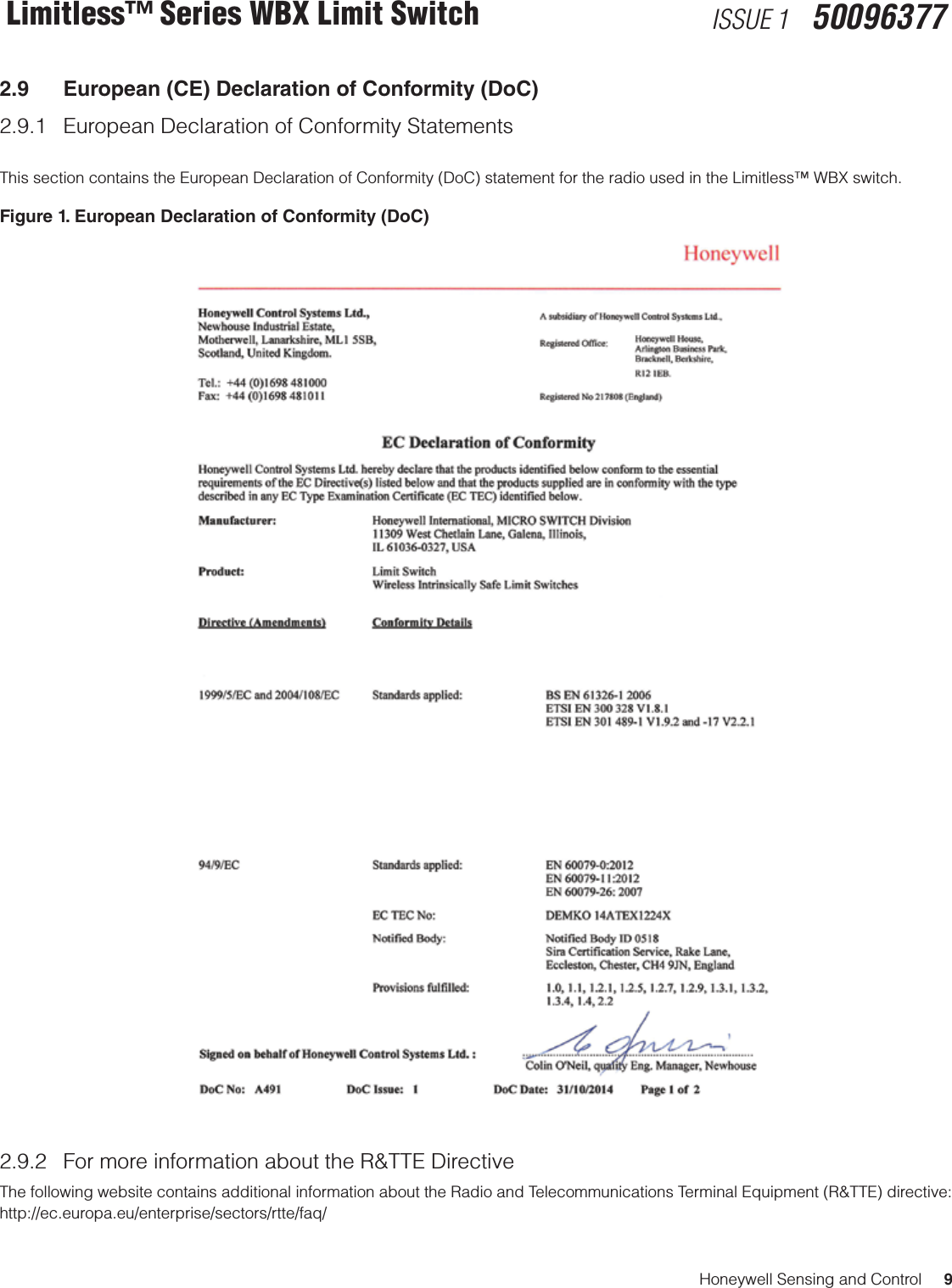 Honeywell Sensing and Control     9Limitless™ Series WBX Limit Switch ISSUE 1   500963772.9  European (CE) Declaration of Conformity (DoC)2.9.1  European Declaration of Conformity StatementsThis section contains the European Declaration of Conformity (DoC) statement for the radio used in the Limitless™ WBX switch.Figure 1. European Declaration of Conformity (DoC)2.9.2  For more information about the R&amp;TTE DirectiveThe following website contains additional information about the Radio and Telecommunications Terminal Equipment (R&amp;TTE) directive:http://ec.europa.eu/enterprise/sectors/rtte/faq/