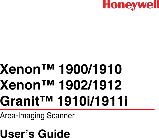 ™ Xenon™ 1900/1910Xenon™ 1902/1912Granit™ 1910i/1911iArea-Imaging ScannerUser’s Guide
