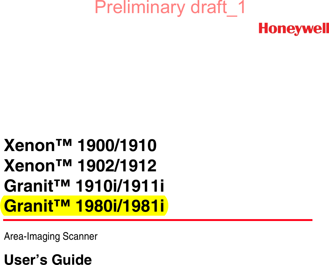 Xenon™ 1900/1910Xenon™ 1902/1912Granit™ 1910i/1911iGranit™ 1980i/1981iArea-Imaging ScannerUser’s GuidePreliminary draft_1